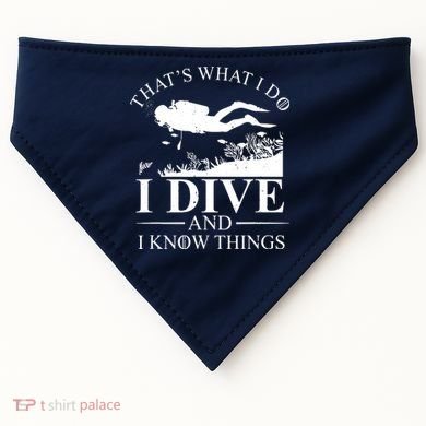 I Dive And I Know Things Scuba Diver Gift Scuba Diving USA-Made Doggie Bandana