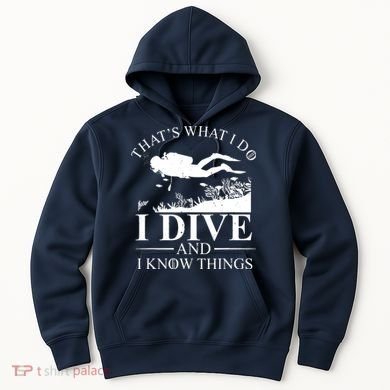 I Dive And I Know Things Scuba Diver Gift Scuba Diving Hoodie