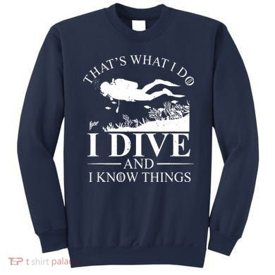 I Dive And I Know Things Scuba Diver Gift Scuba Diving Sweatshirt
