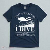 I Dive And I Know Things Scuba Diver Gift Scuba Diving T-Shirt thumb 5