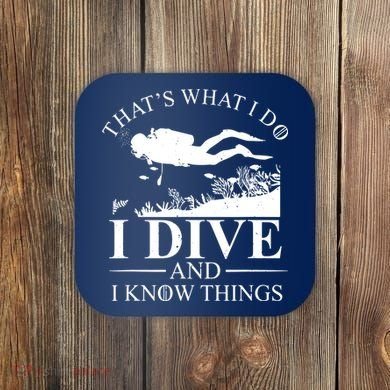 I Dive And I Know Things Scuba Diver Gift Scuba Diving Coaster