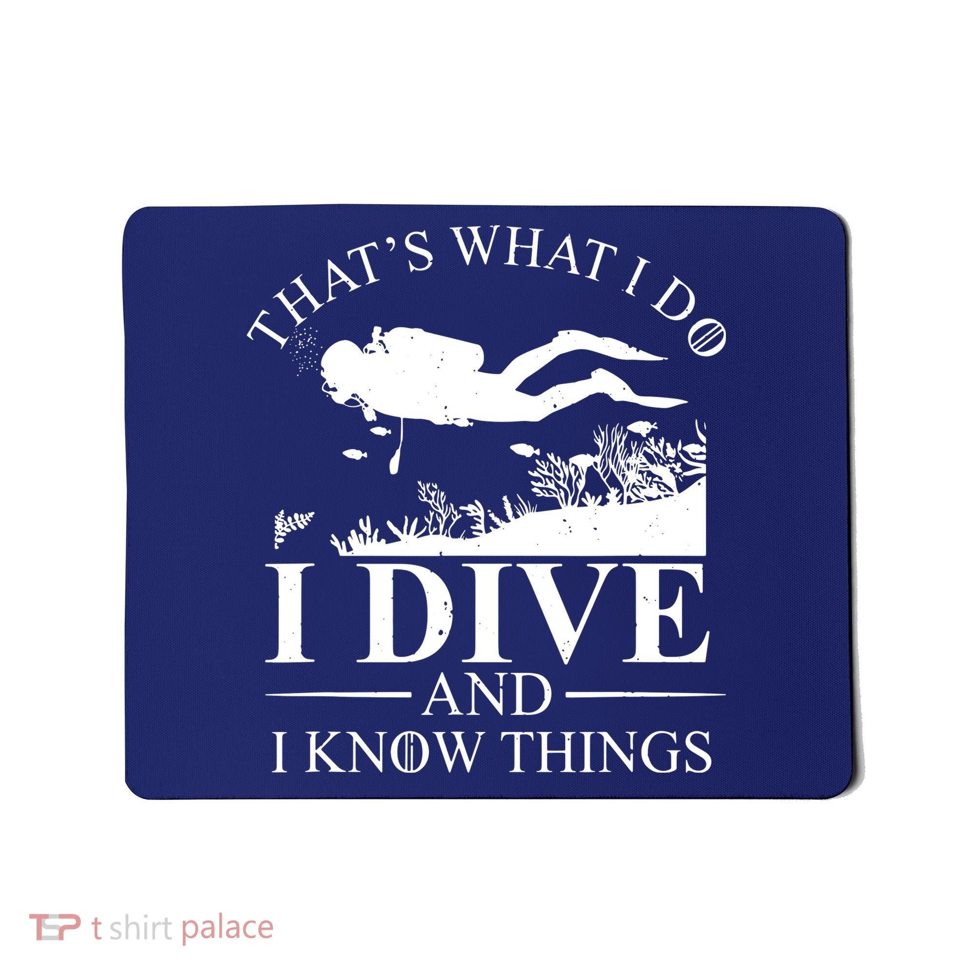 I Dive And I Know Things Scuba Diver Gift Scuba Diving Mousepad