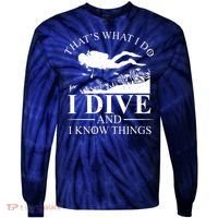 I Dive And I Know Things Scuba Diver Gift Scuba Diving Tie-Dye Long Sleeve Shirt thumb 0