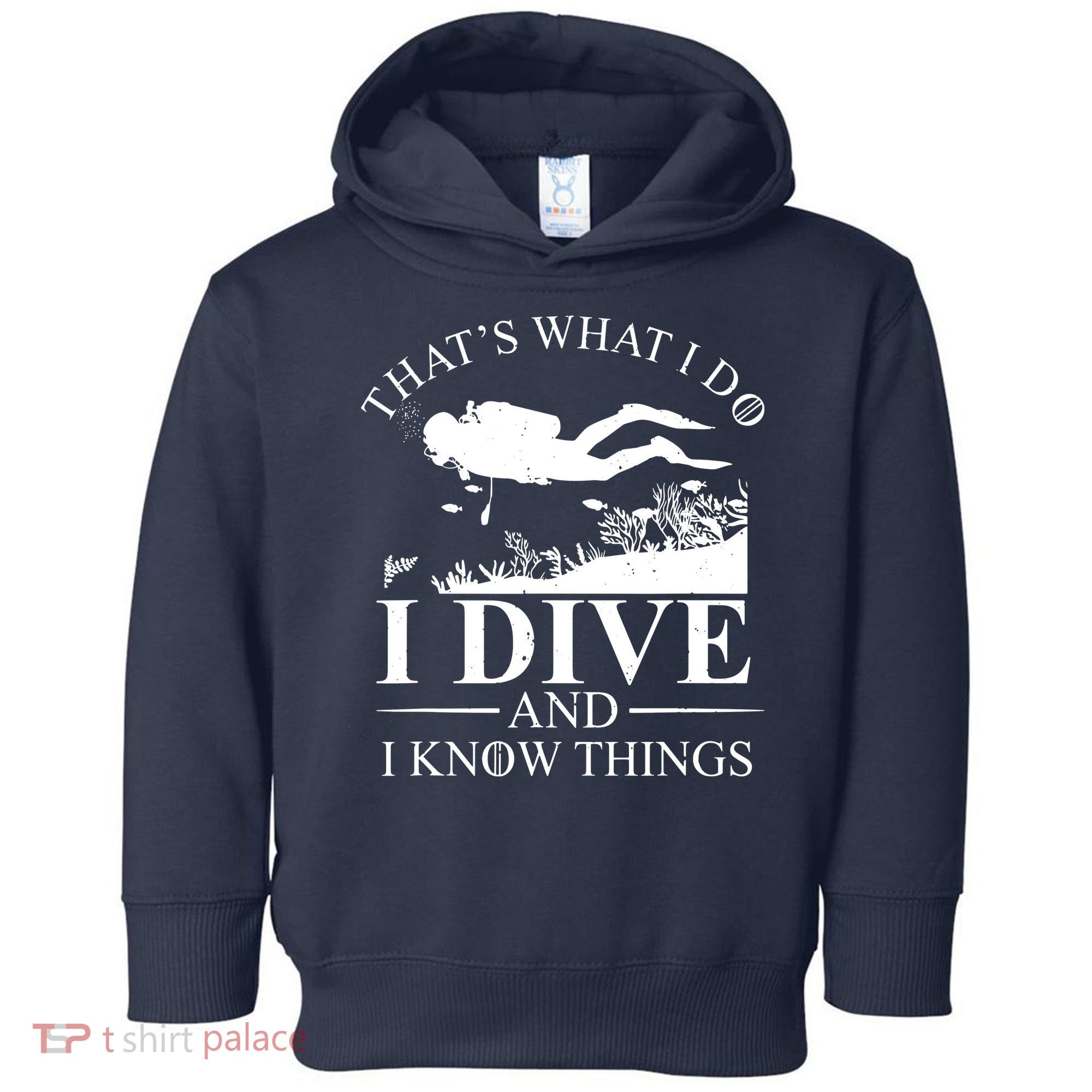 I Dive And I Know Things Scuba Diver Gift Scuba Diving Toddler Hoodie