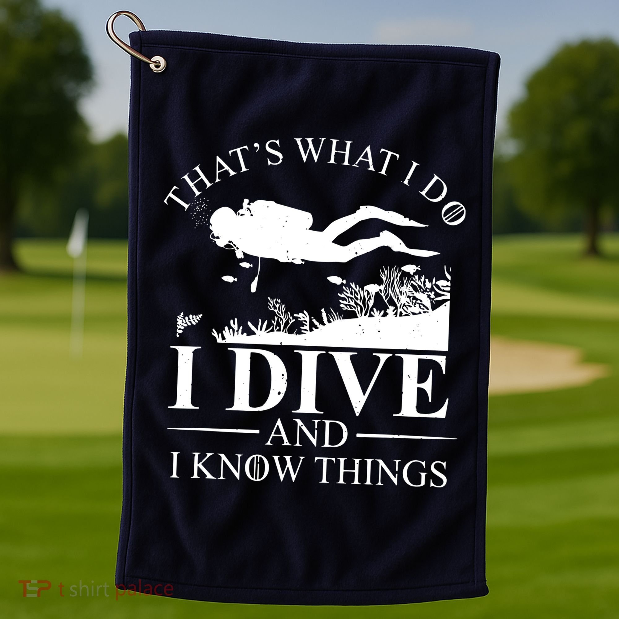 I Dive And I Know Things Scuba Diver Gift Scuba Diving Golf Towel