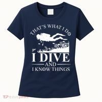 I Dive And I Know Things Scuba Diver Gift Scuba Diving Women's T-Shirt thumb 0