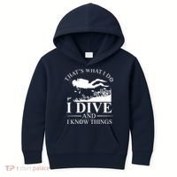 I Dive And I Know Things Scuba Diver Gift Scuba Diving Kids Hoodie thumb 0