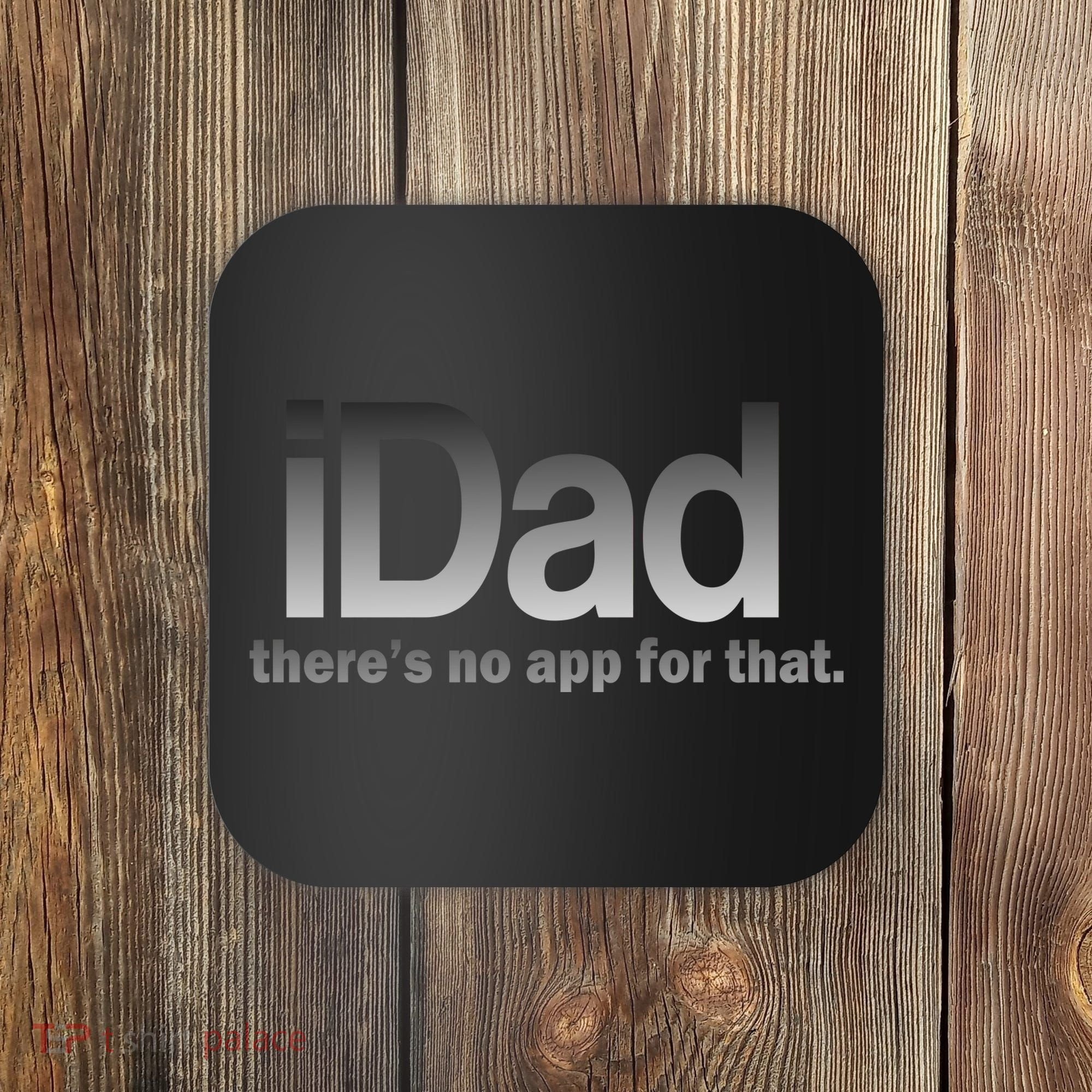 IDad There's No App For That Funny Coaster