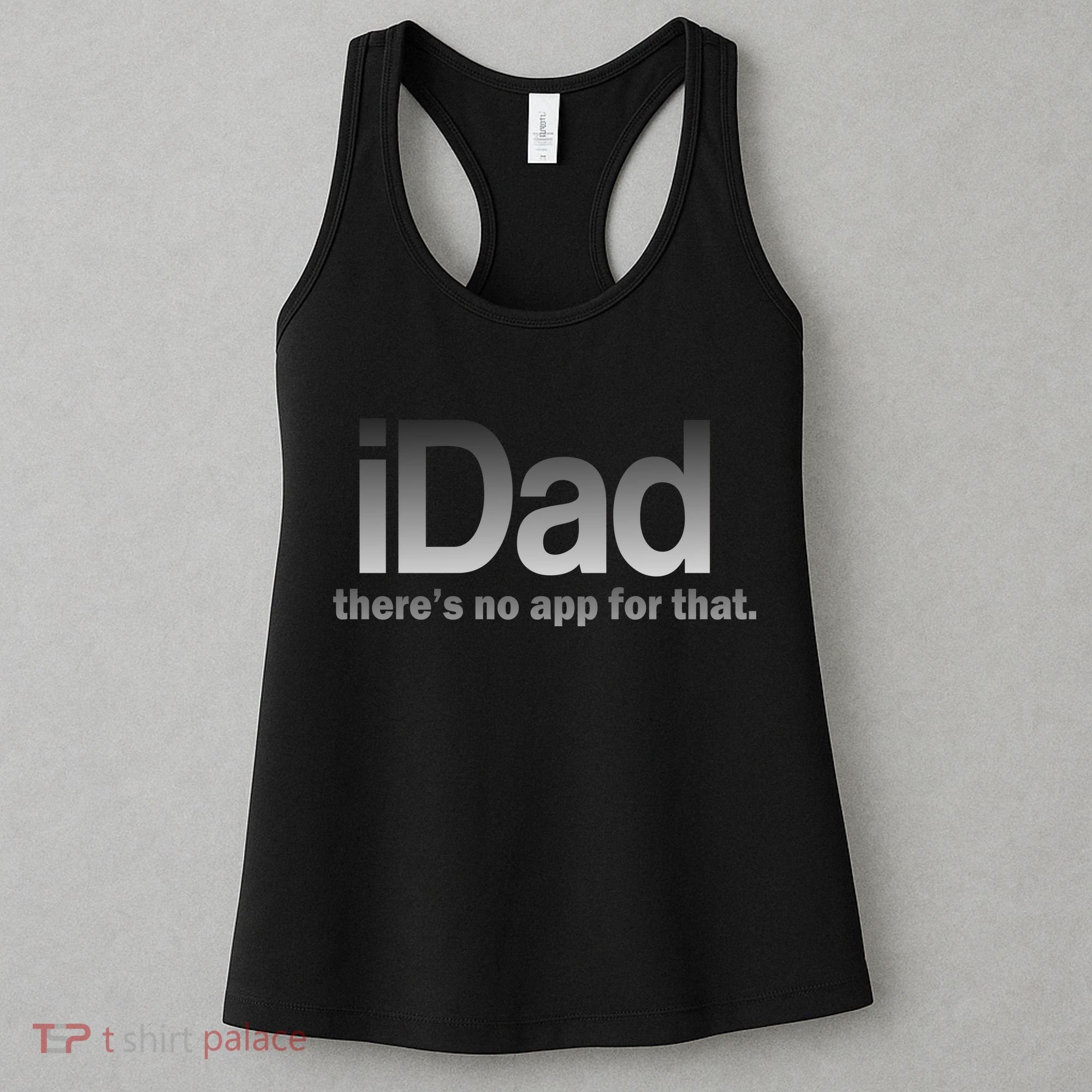IDad There's No App For That Funny Women's Tank Top