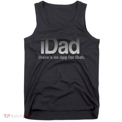 IDad There's No App For That Funny Tank Top