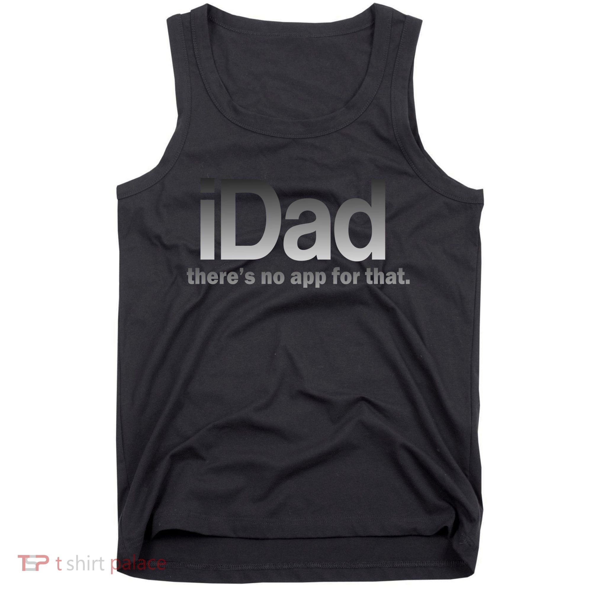 IDad There's No App For That Funny Tank Top