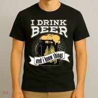 I Drink Beer And I Know Things Funny Drinking T-Shirt thumb 3