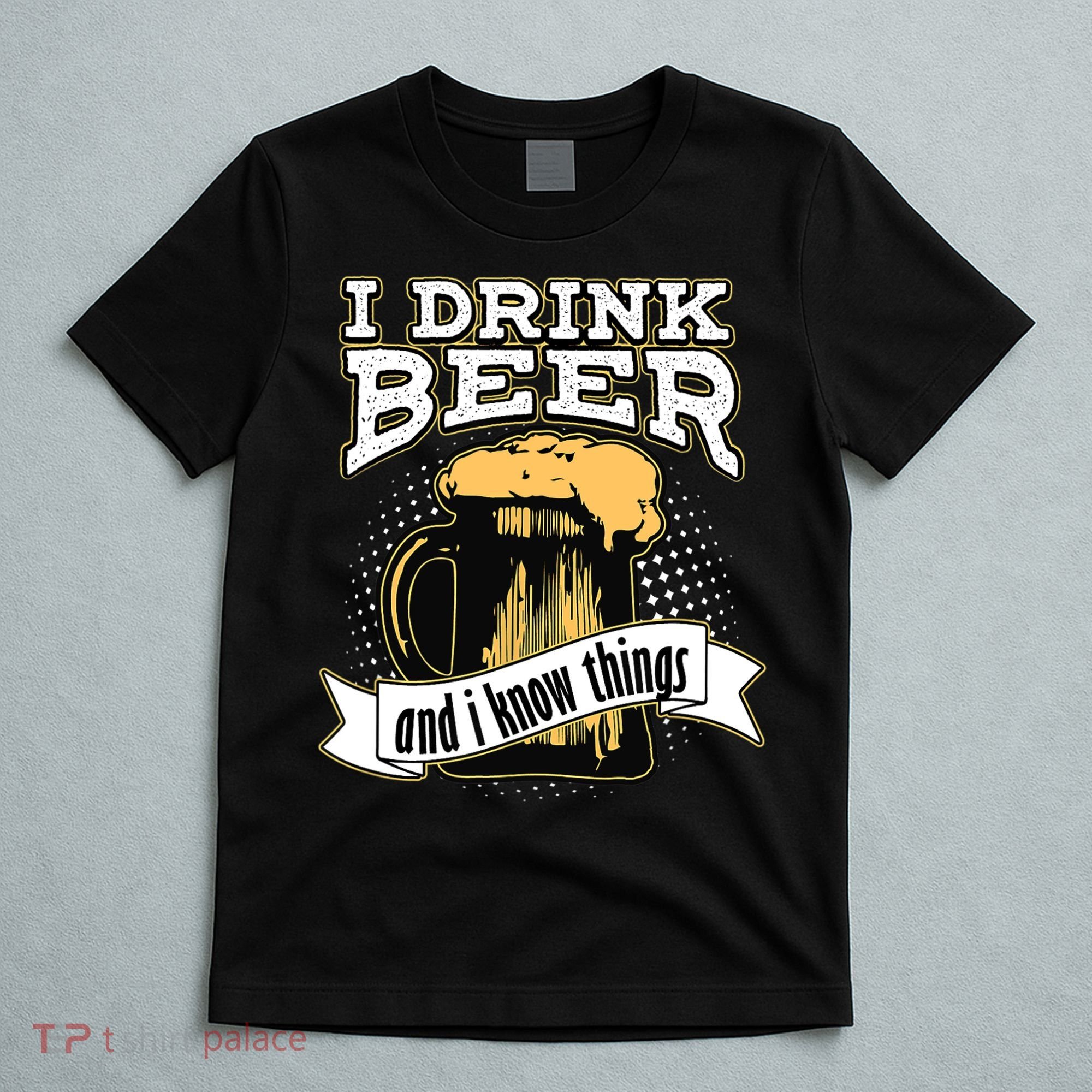 I Drink Beer And I Know Things Funny Drinking T-Shirt