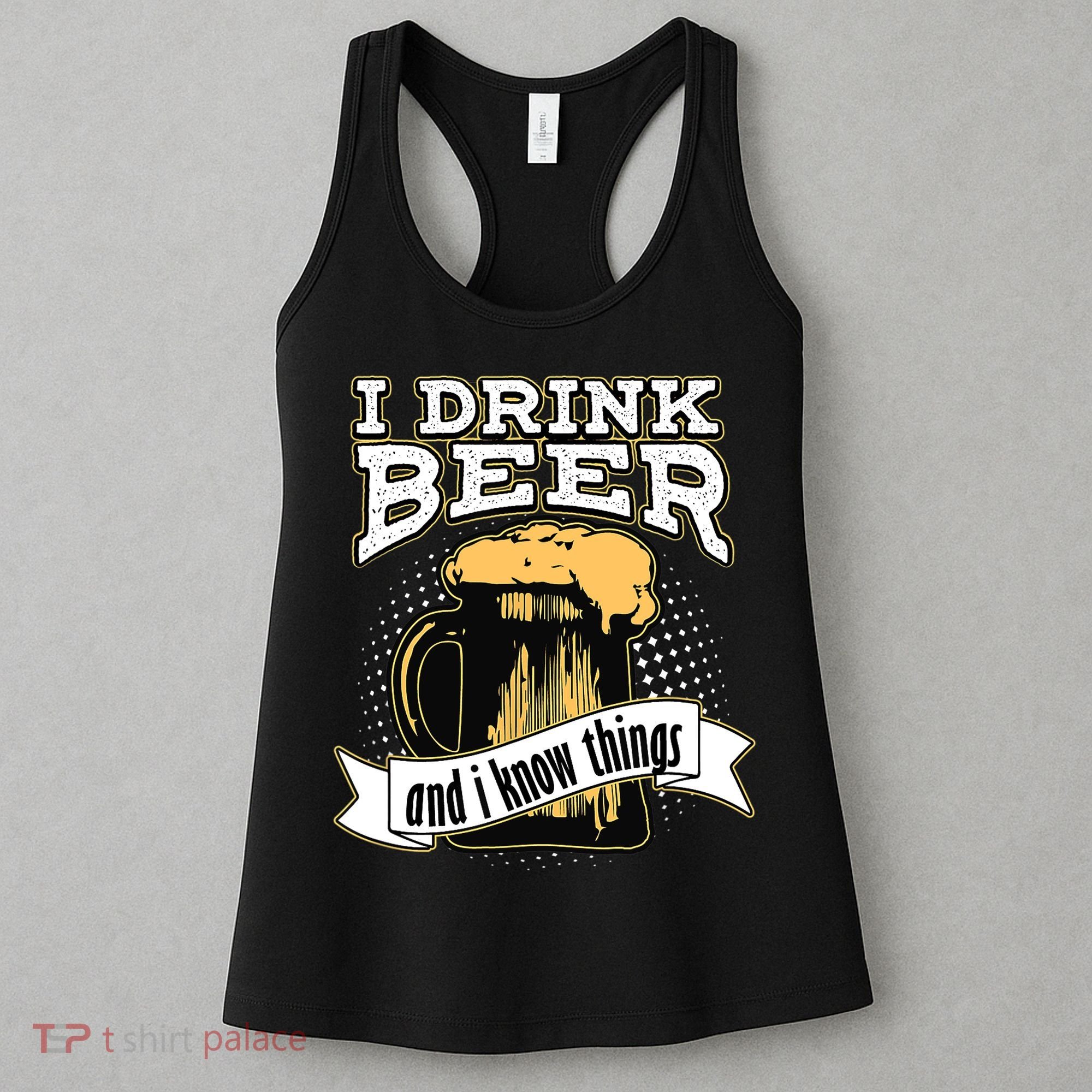 I Drink Beer And I Know Things Funny Drinking Women's Tank Top