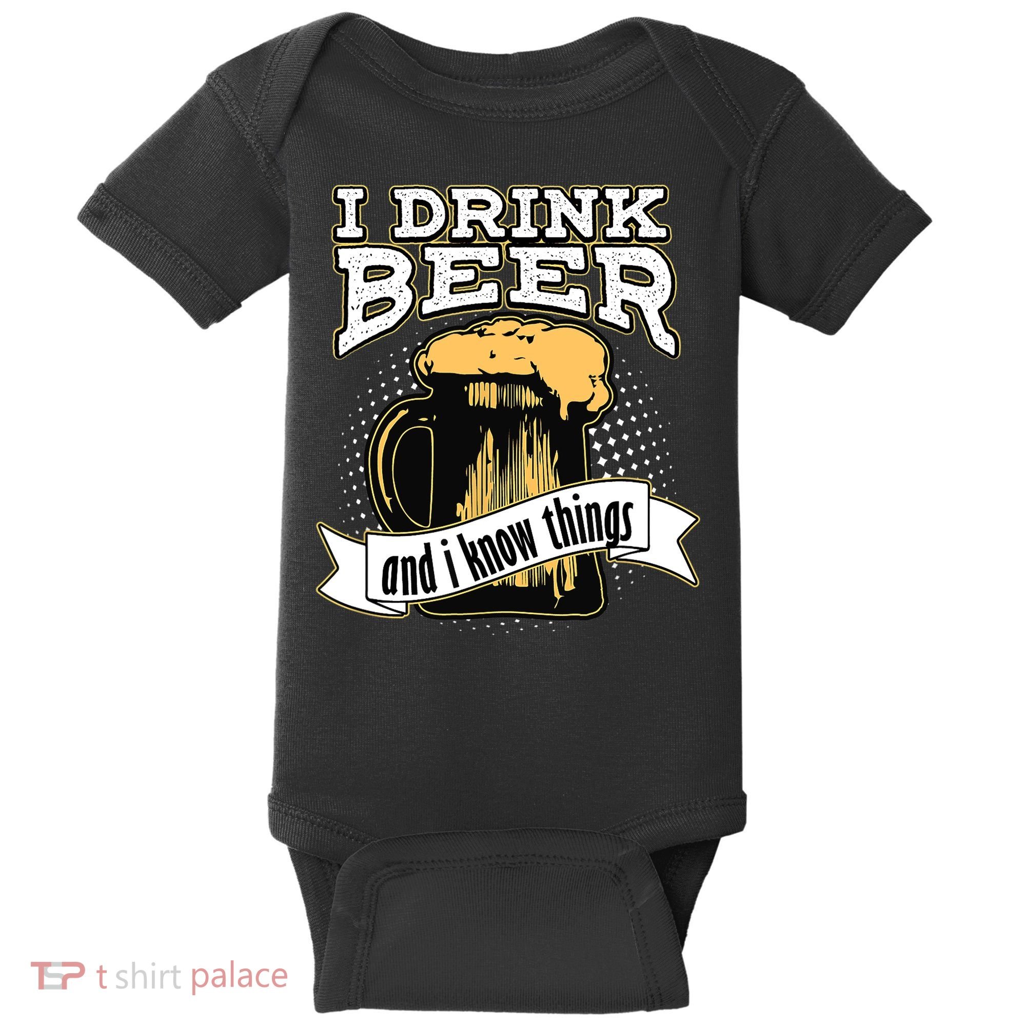 I Drink Beer And I Know Things Funny Drinking Baby Bodysuit