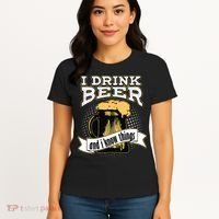 I Drink Beer And I Know Things Funny Drinking Women's T-Shirt thumb 4