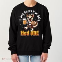 In Dog Beers IVe Only Had One Oktoberfest Drinking Women's Sweatshirt thumb 0