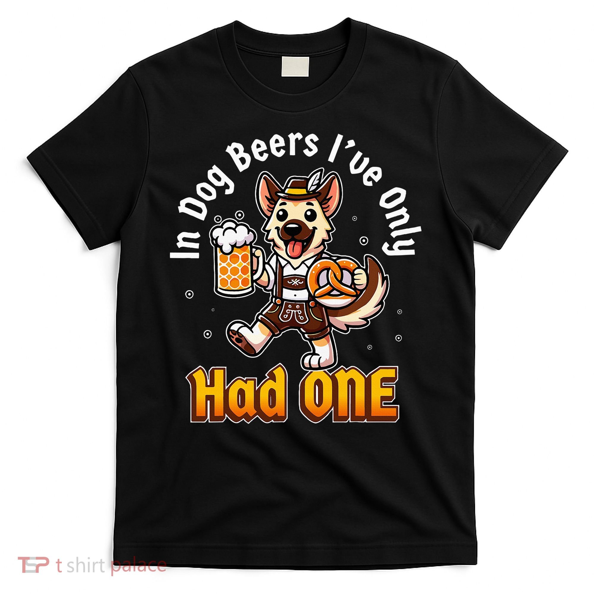 In Dog Beers IVe Only Had One Oktoberfest Drinking T-Shirt