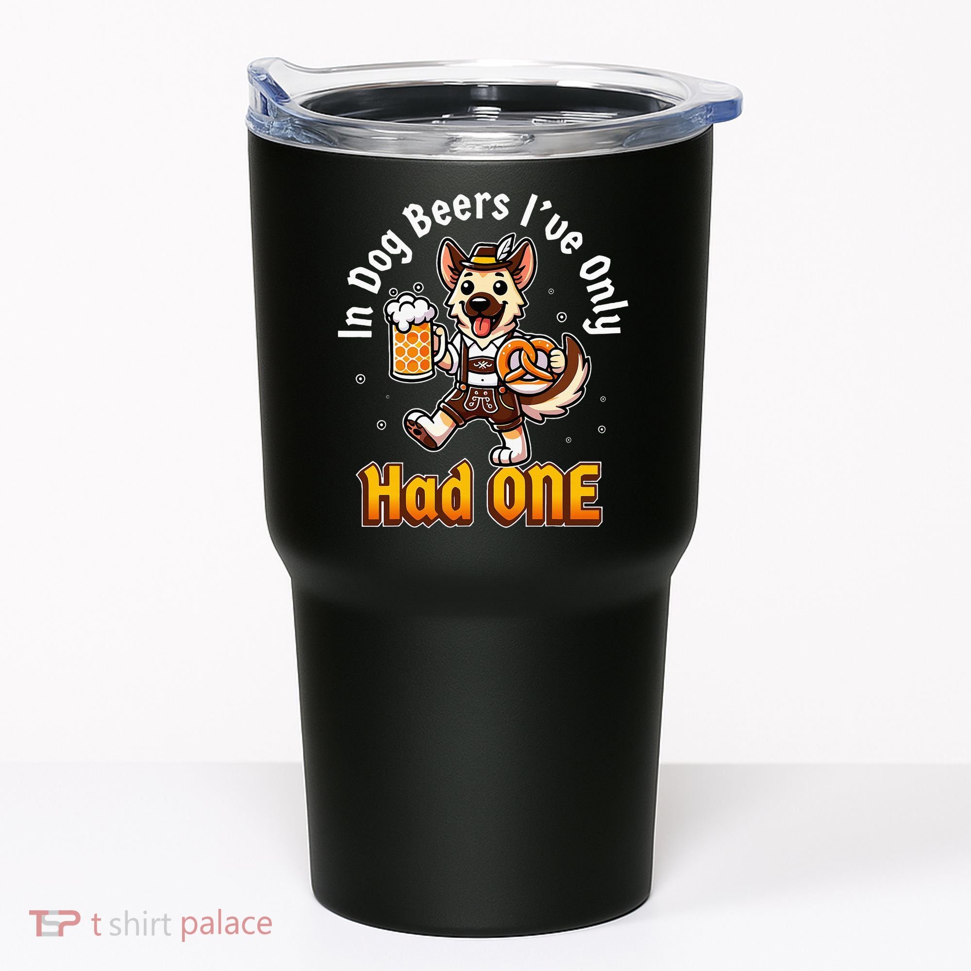 In Dog Beers IVe Only Had One Oktoberfest Drinking Tumbler