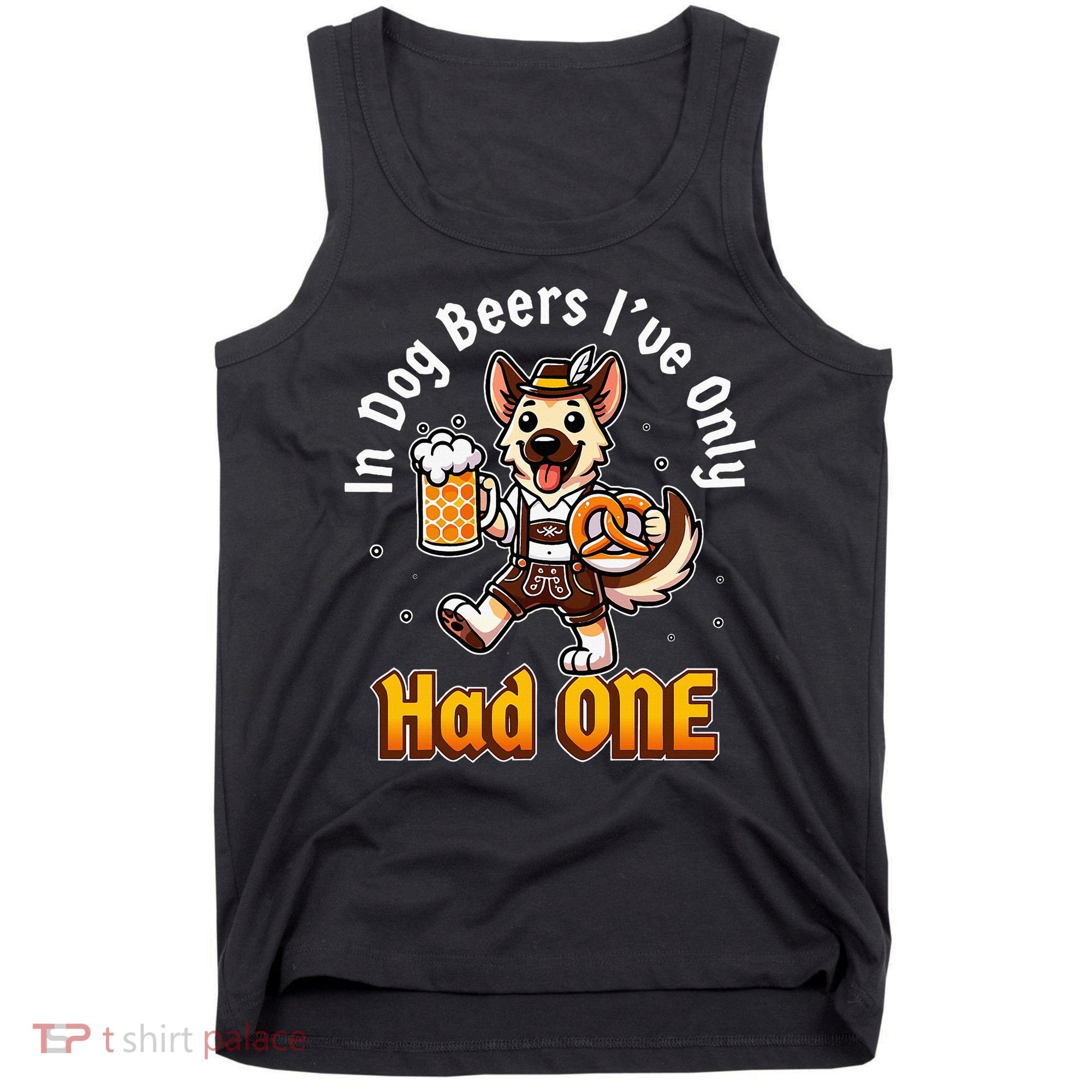 In Dog Beers IVe Only Had One Oktoberfest Drinking Tank Top