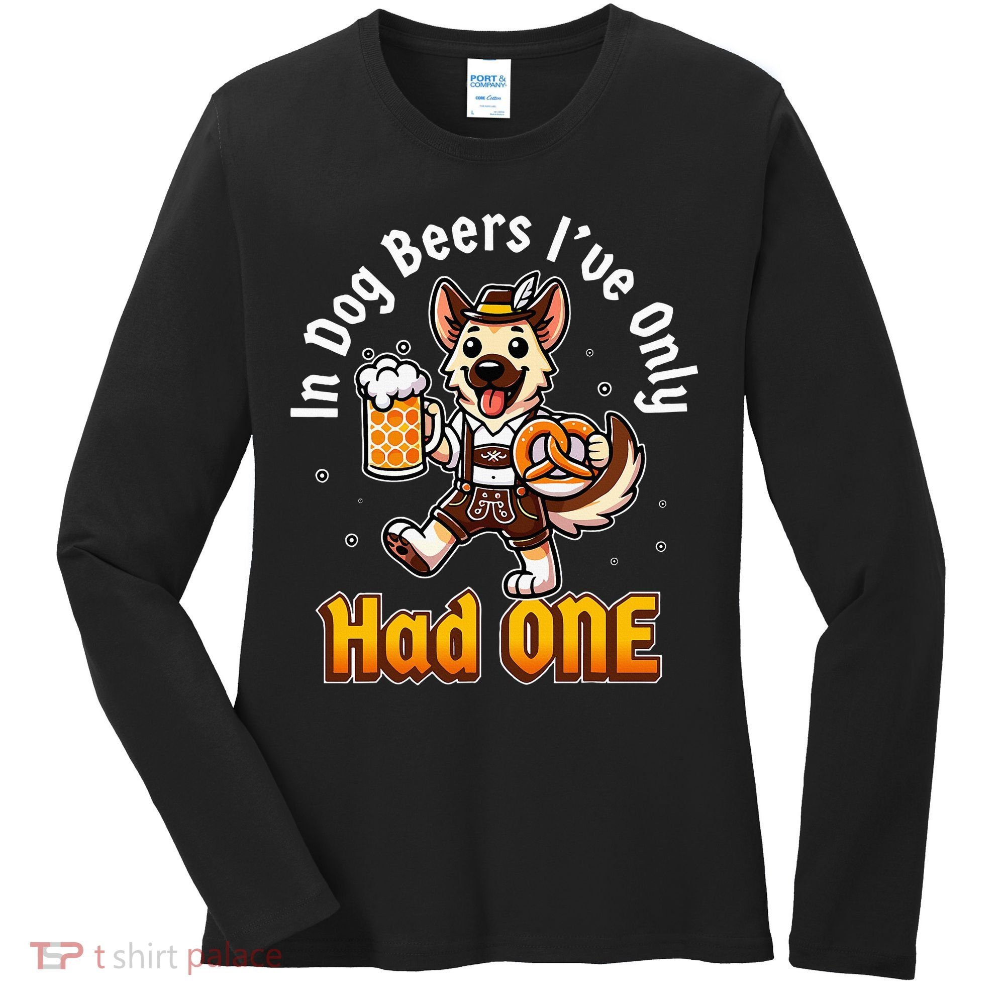 In Dog Beers IVe Only Had One Oktoberfest Drinking Women's Long Sleeve Shirt