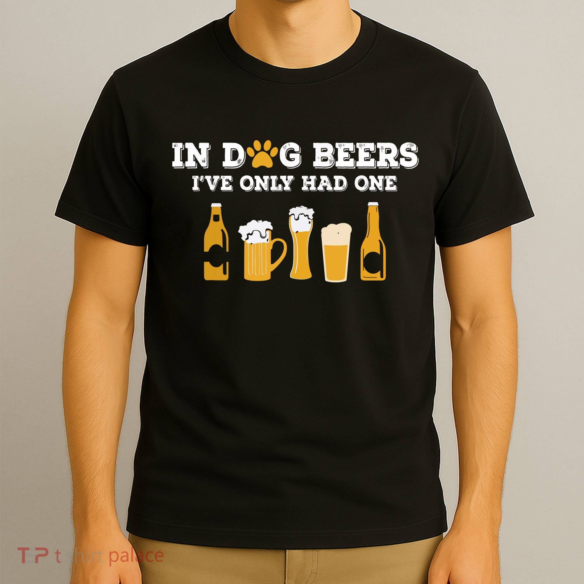 In Dog Beers I've Only Had One Funny ETOH T-Shirt