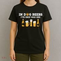 In Dog Beers I've Only Had One Funny ETOH T-Shirt thumb 4