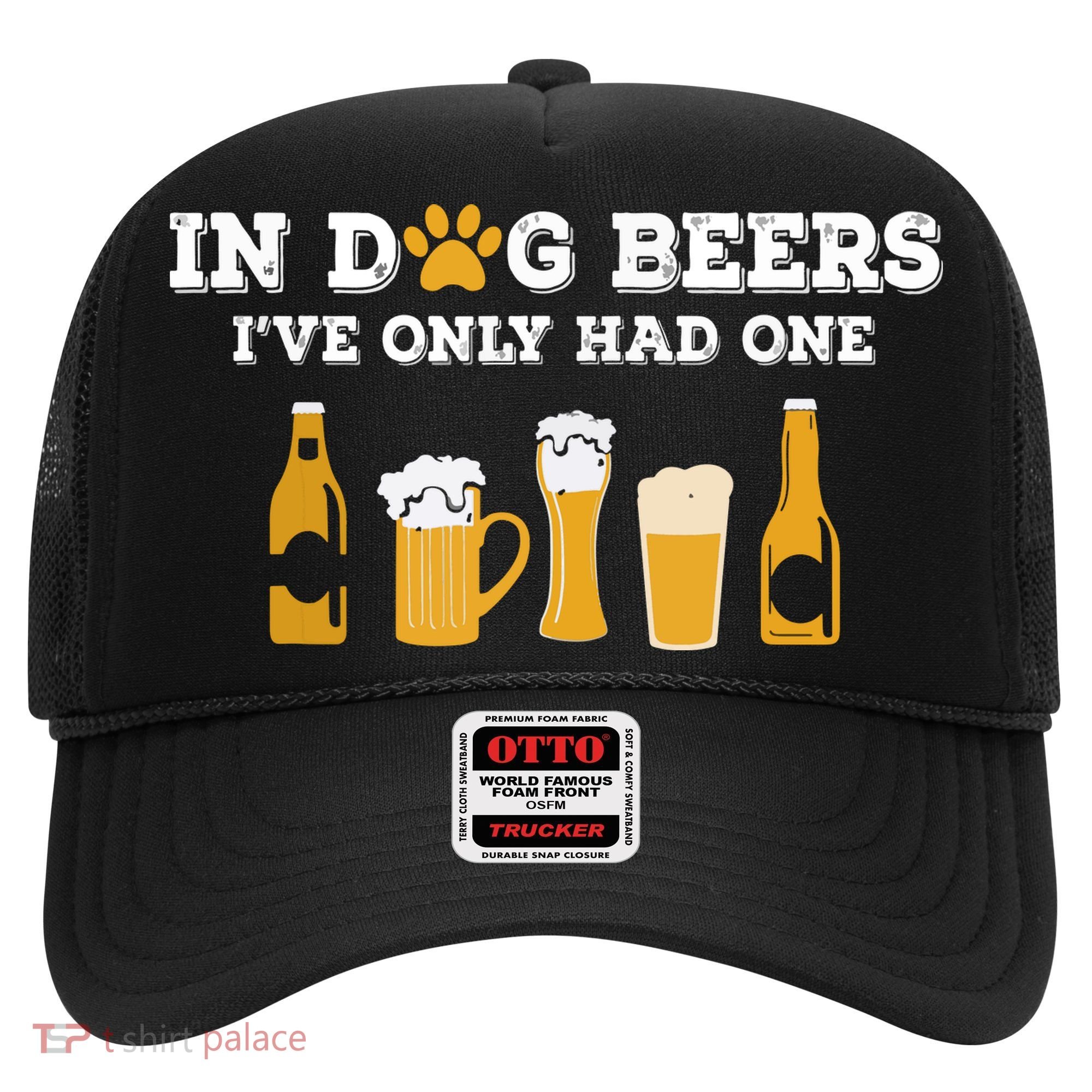 In Dog Beers I've Only Had One Funny ETOH Hat