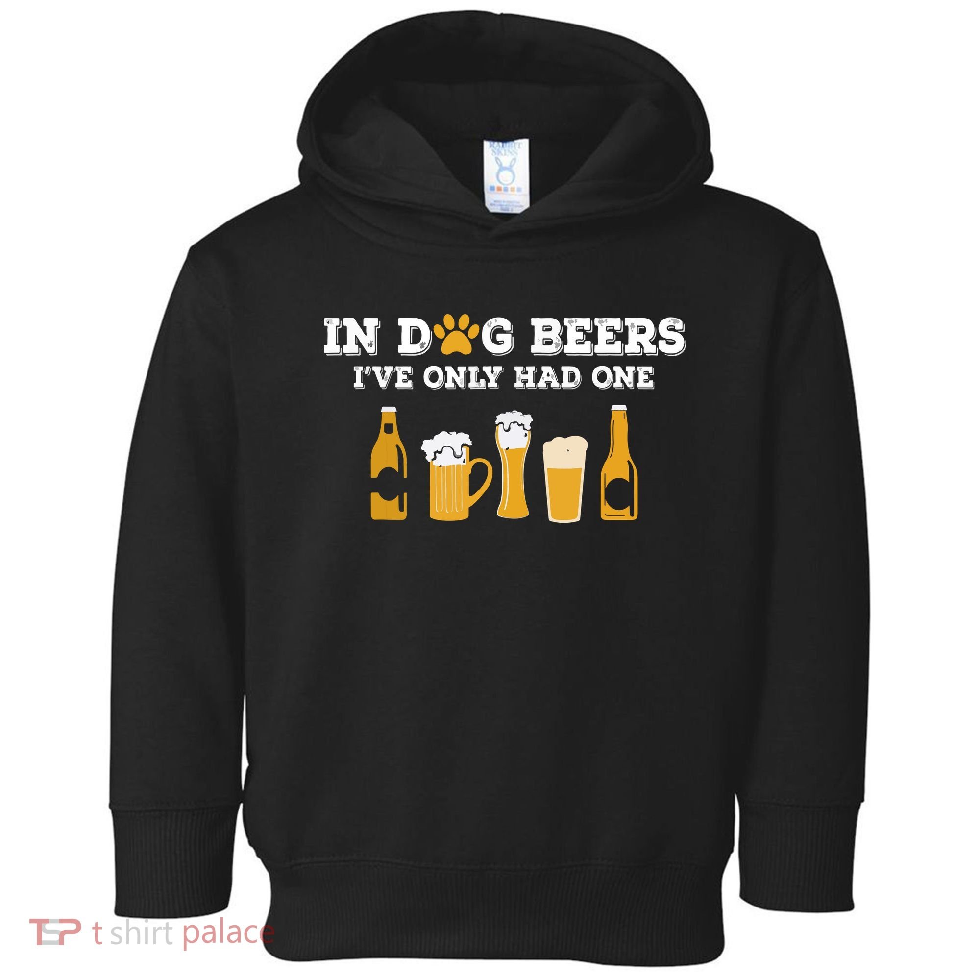In Dog Beers I've Only Had One Funny ETOH Toddler Hoodie