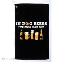 In Dog Beers I've Only Had One Funny ETOH Golf Towel thumb 0