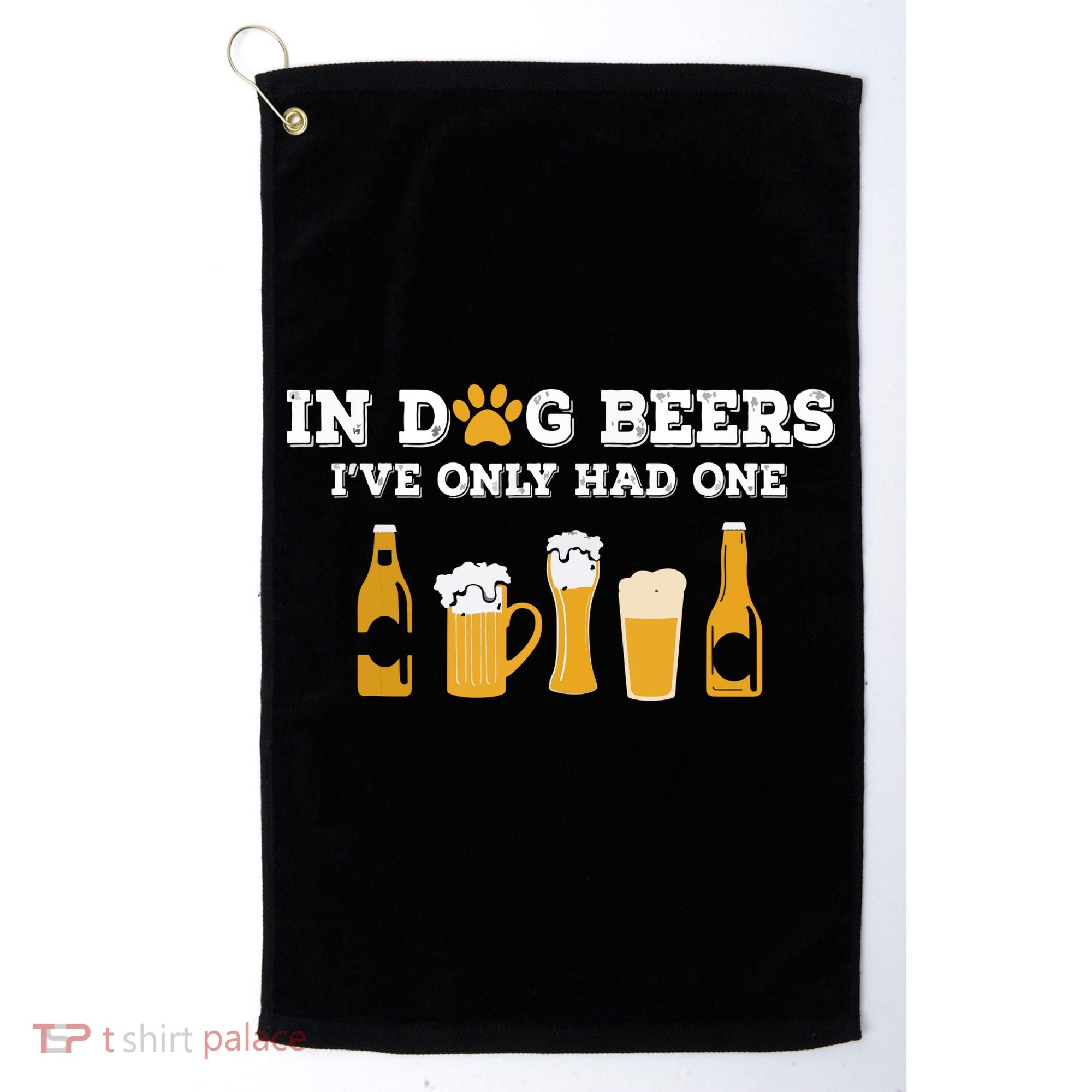 In Dog Beers I've Only Had One Funny ETOH Golf Towel
