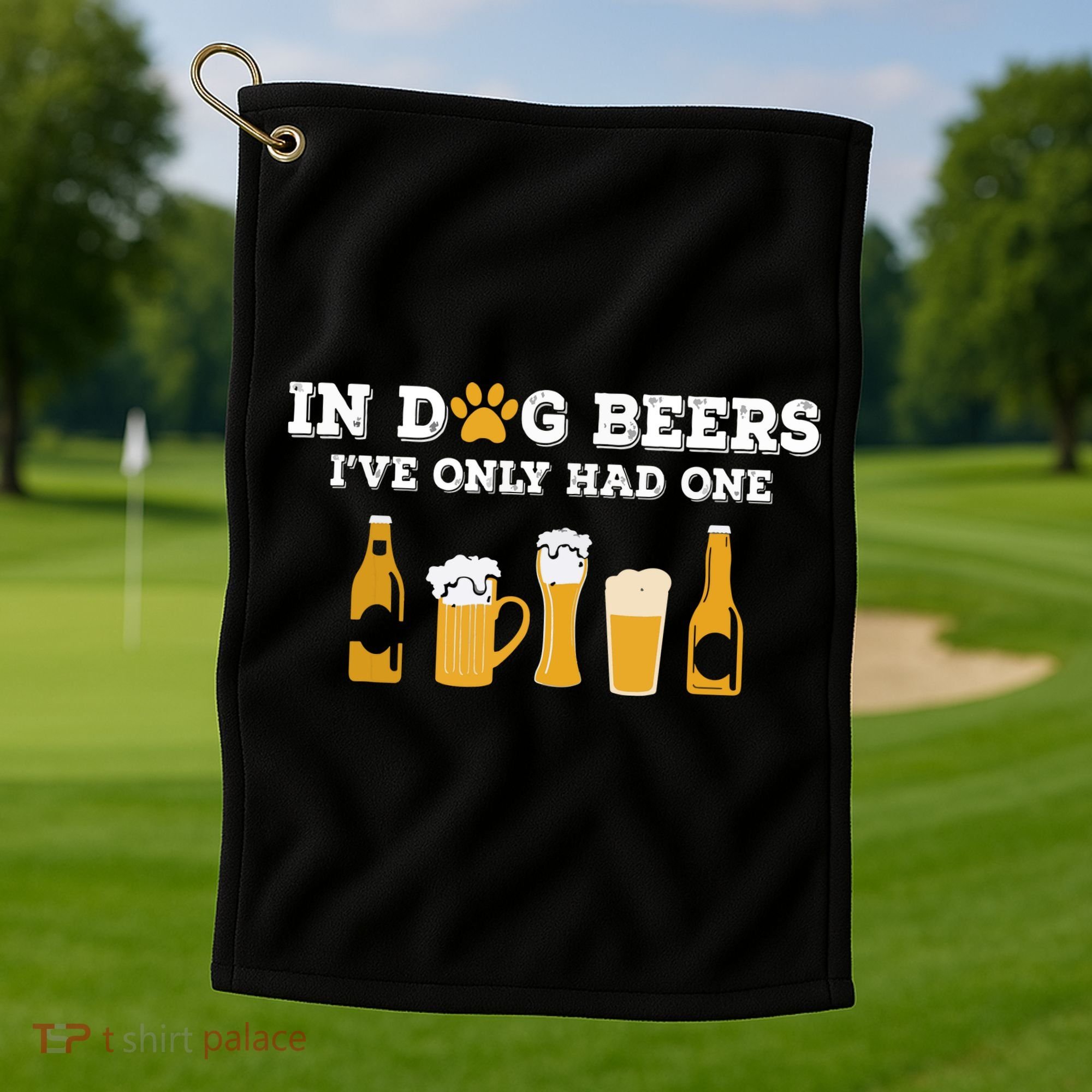 In Dog Beers I've Only Had One Funny ETOH Golf Towel
