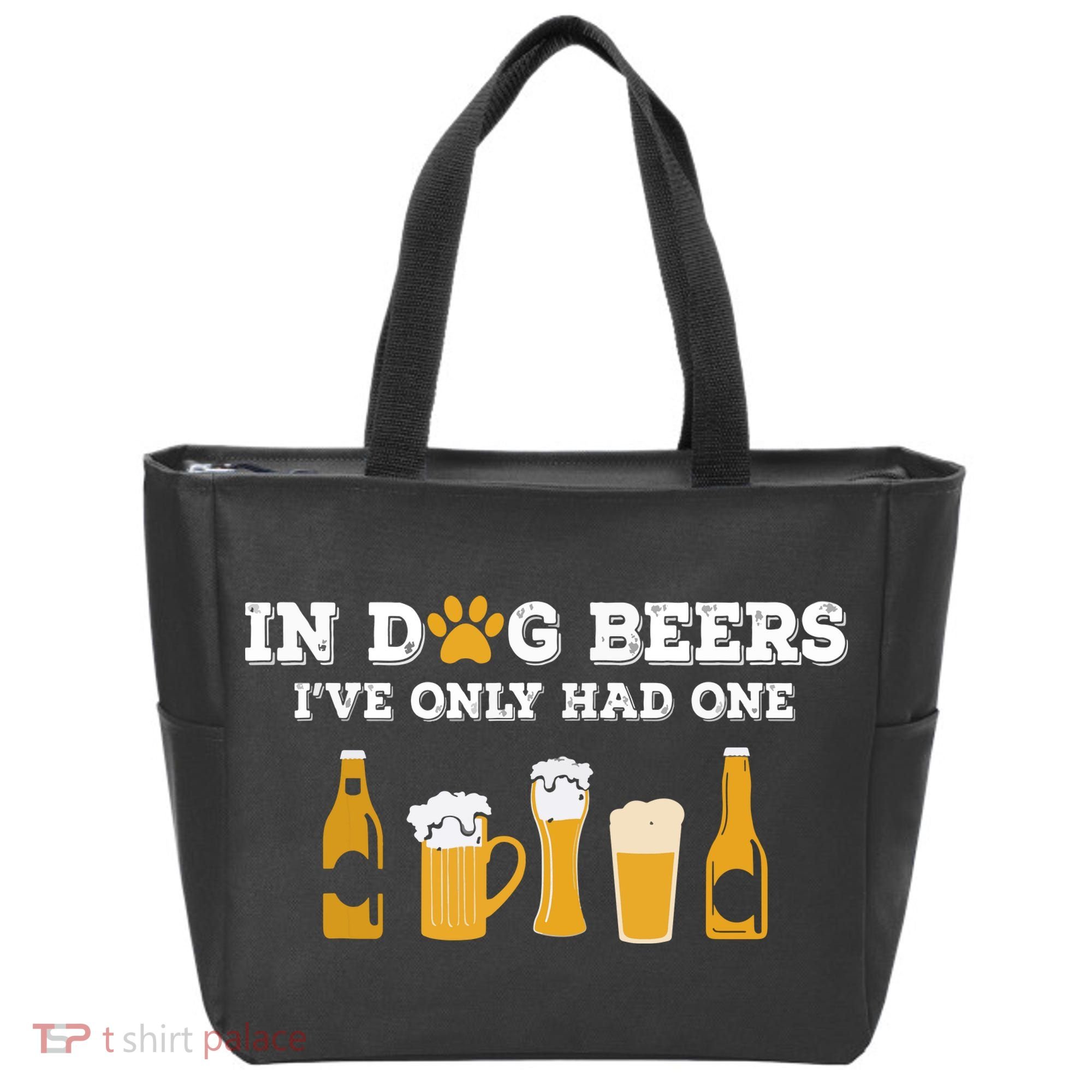 In Dog Beers I've Only Had One Funny ETOH Tote Bag