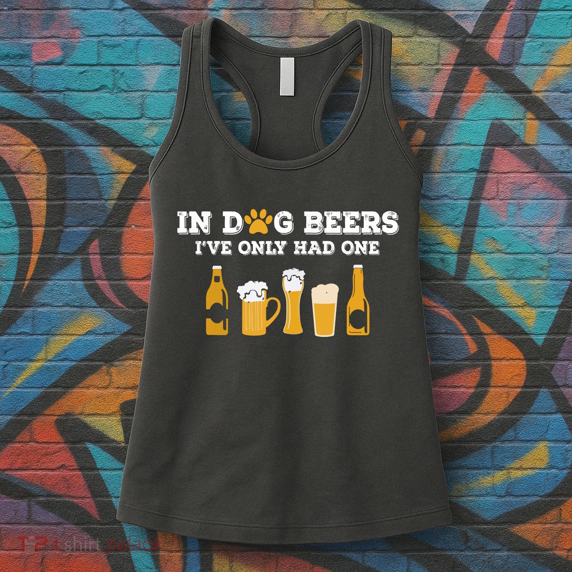In Dog Beers I've Only Had One Funny ETOH Women's Tank Top