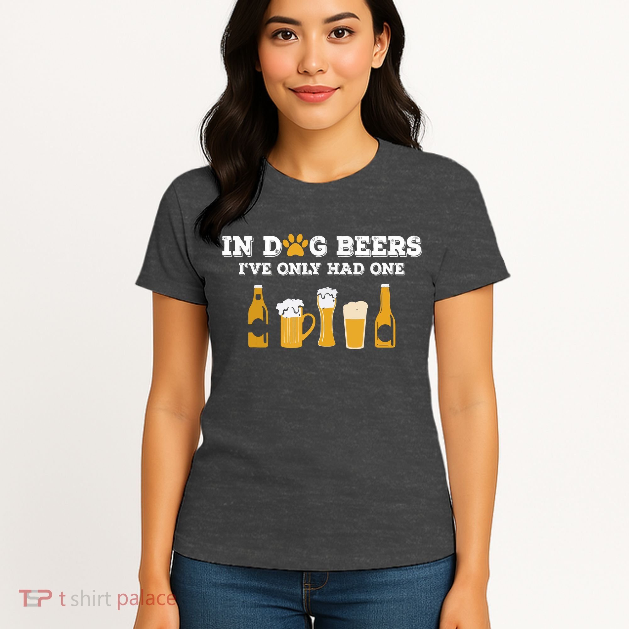 In Dog Beers I've Only Had One Funny ETOH Women's T-Shirt