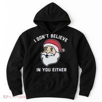 I Don't Believe In You Either Santa Claus Hoodie thumb 0