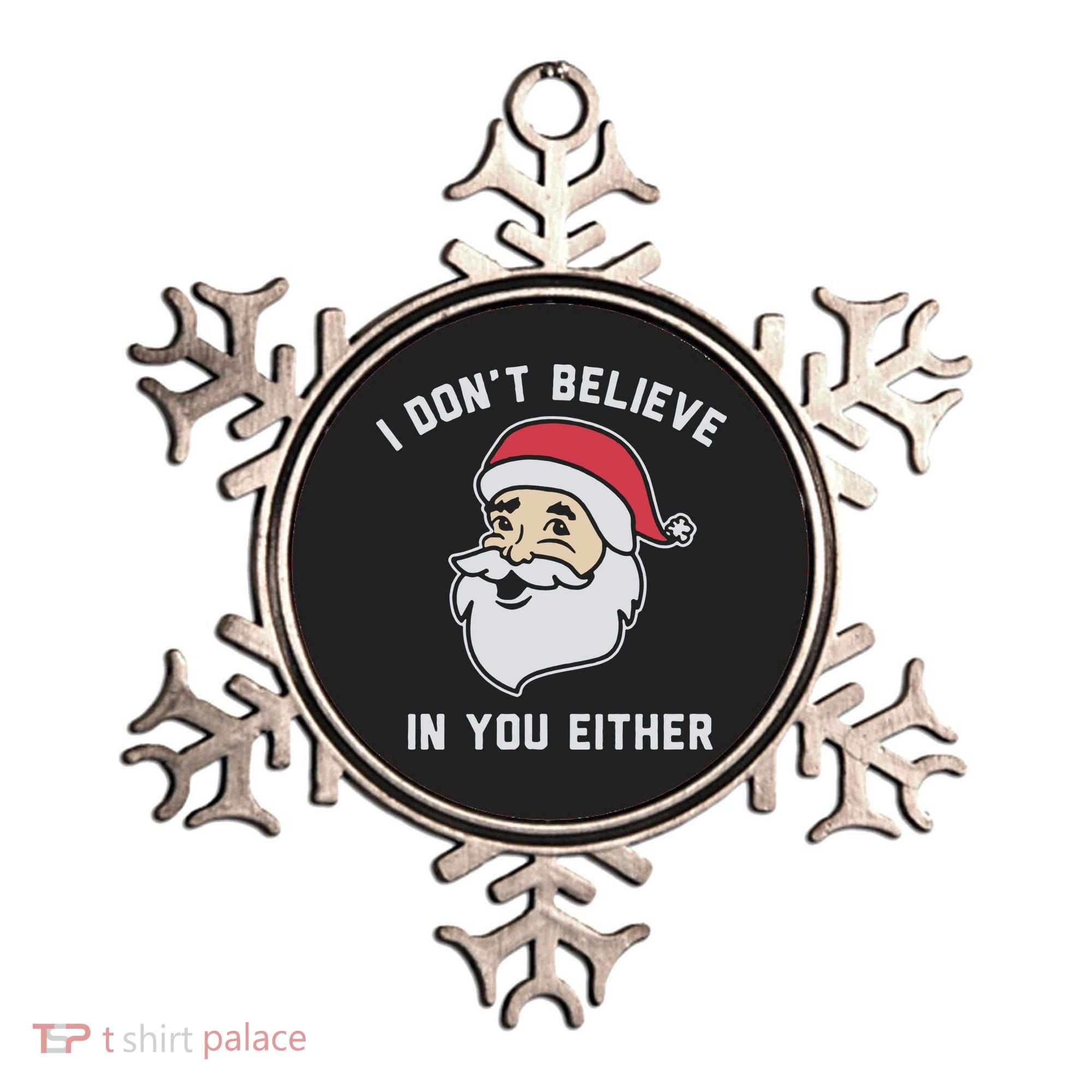I Don't Believe In You Either Santa Claus Ornament