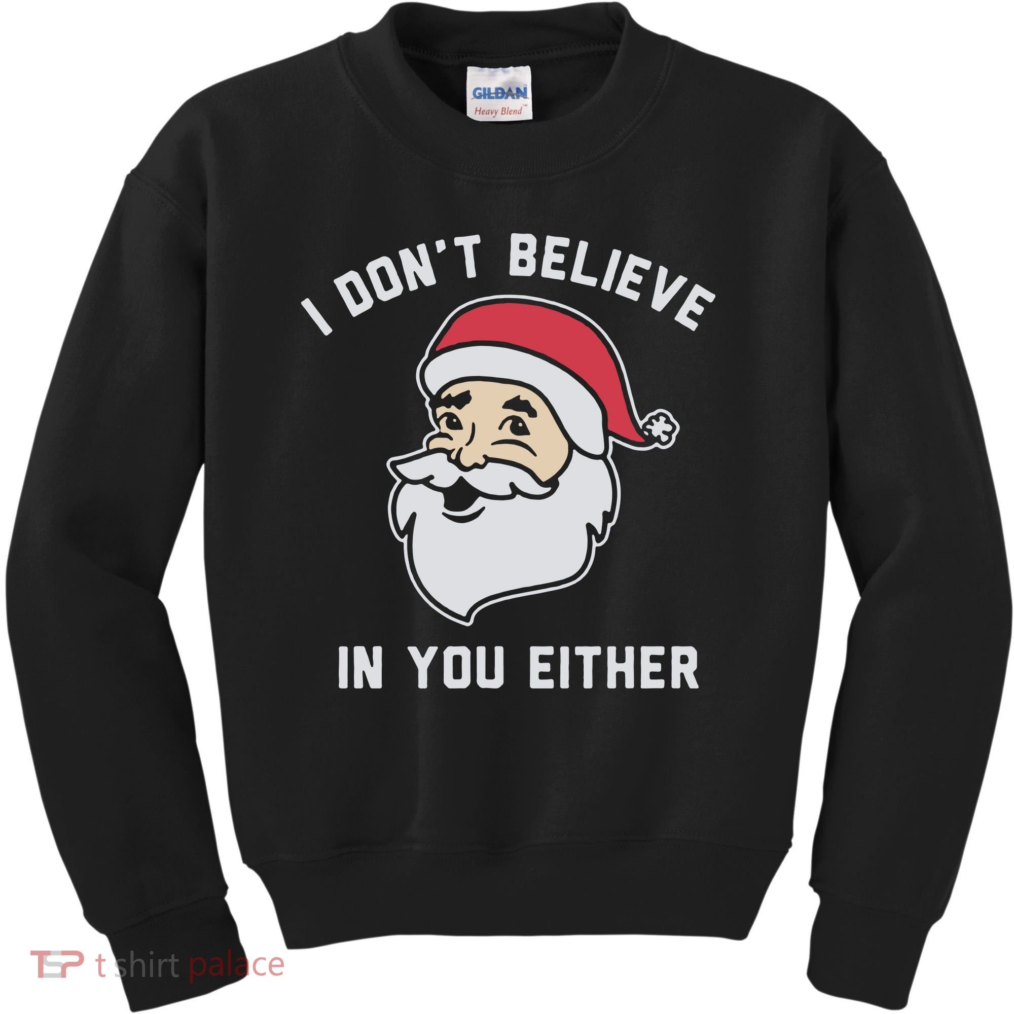 I Don't Believe In You Either Santa Claus Kids Sweatshirt