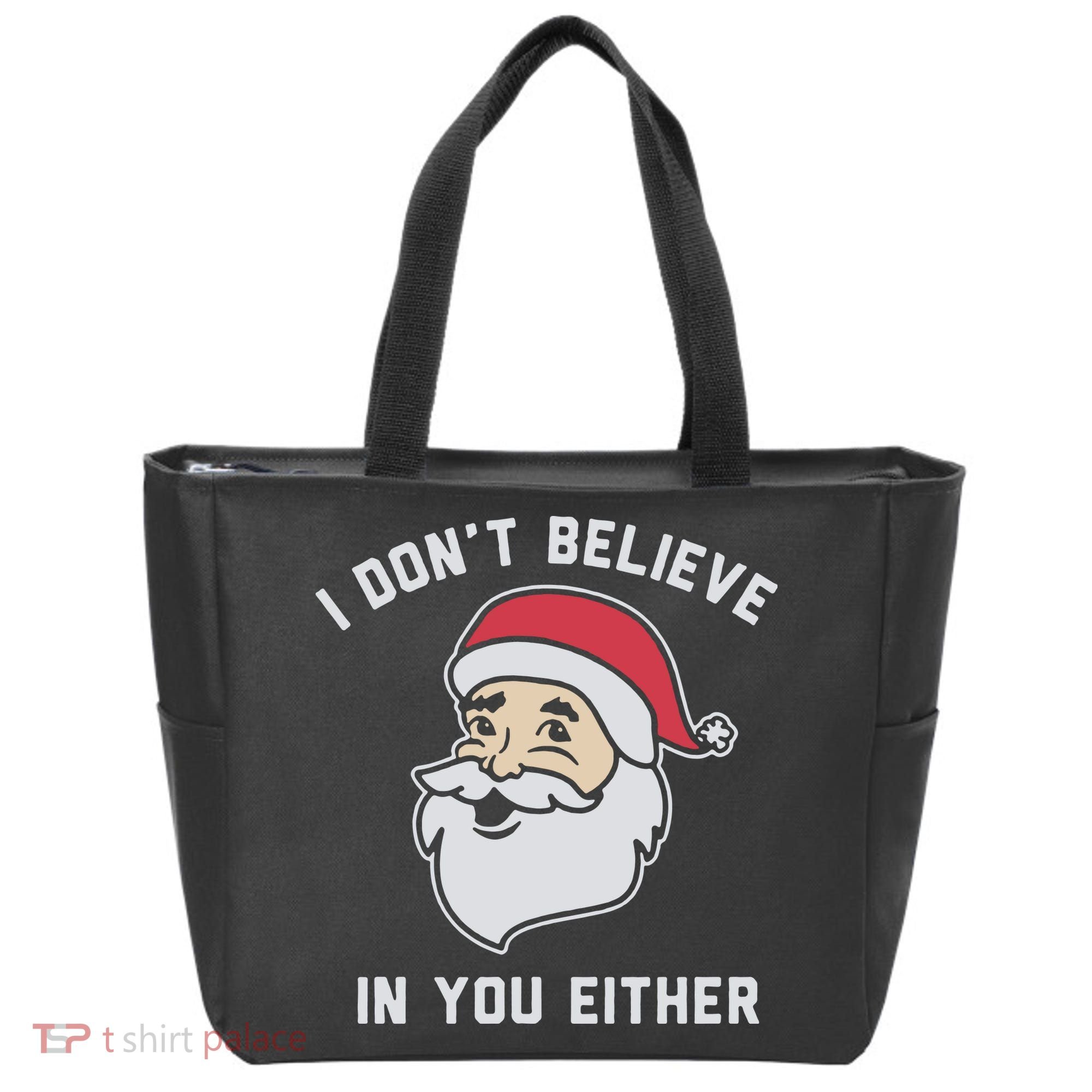 I Don't Believe In You Either Santa Claus Tote Bag