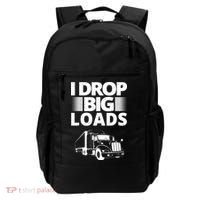 I Drop Big Loads Funny Truck Driver Gift Backpack thumb 0