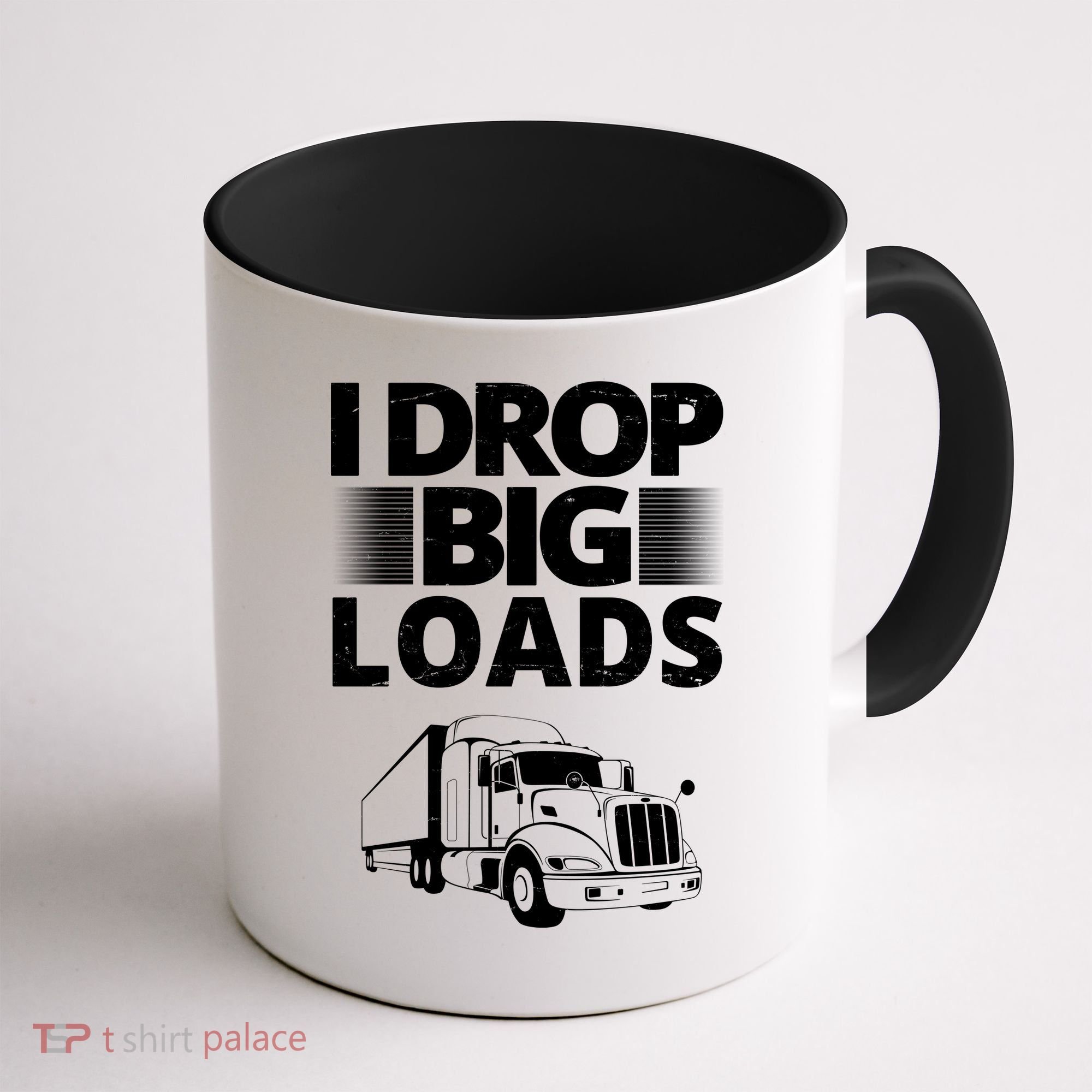 I Drop Big Loads Funny Truck Driver Gift Coffee Mug