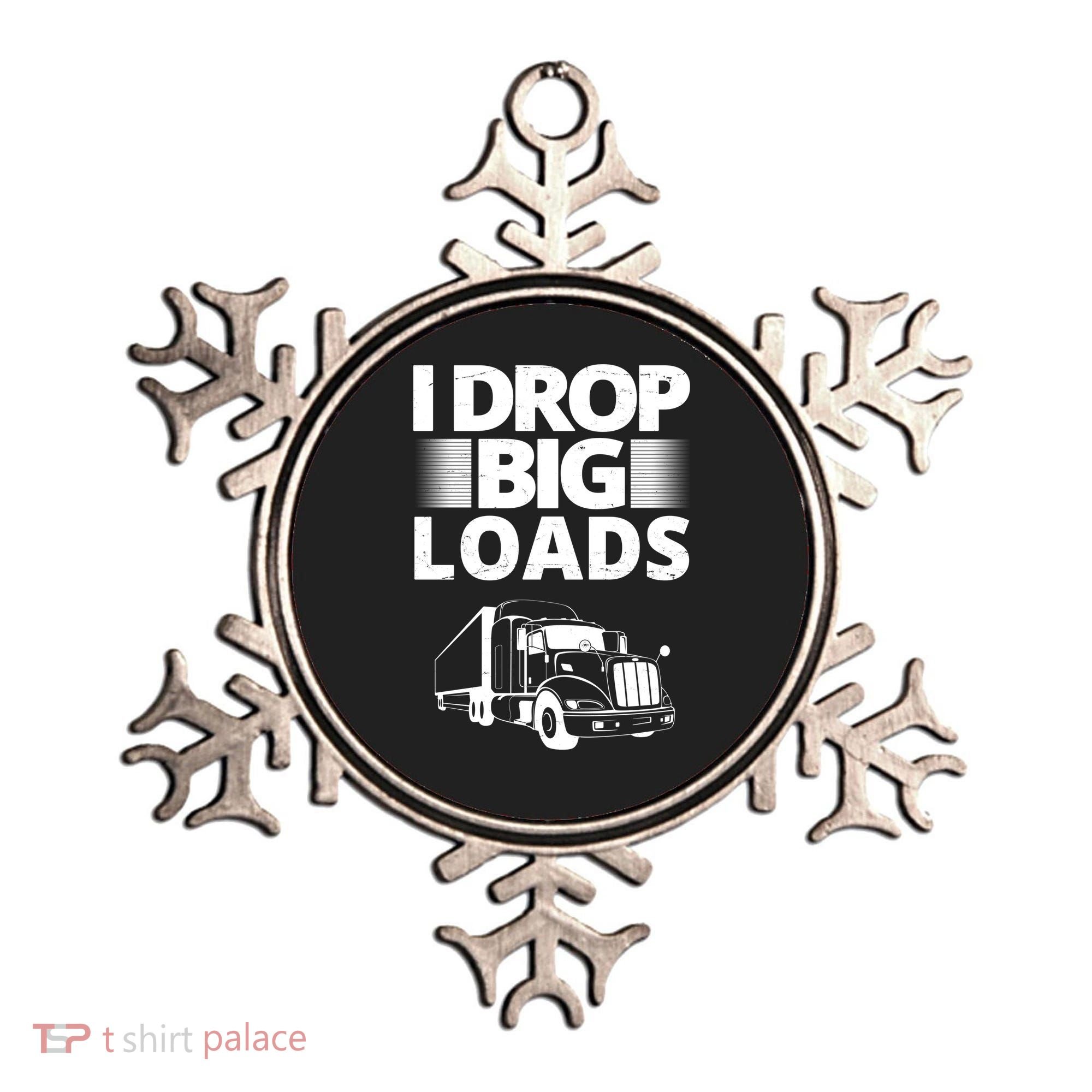 I Drop Big Loads Funny Truck Driver Gift Ornament