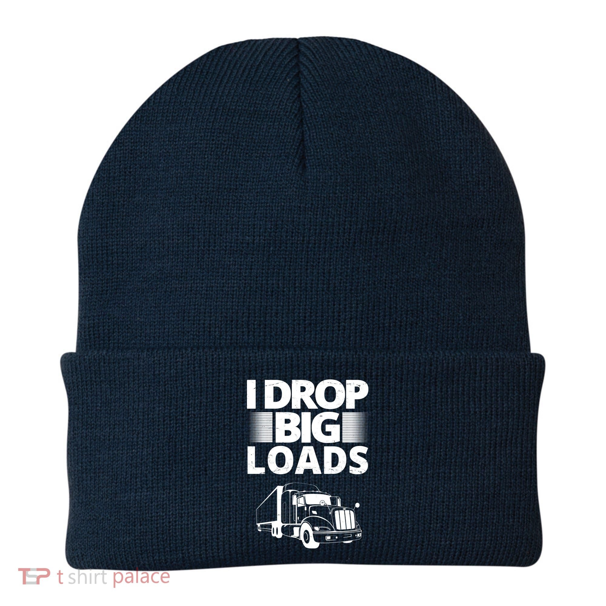 I Drop Big Loads Funny Truck Driver Gift Beanie