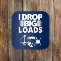 I Drop Big Loads Funny Truck Driver Gift Coaster thumb 0
