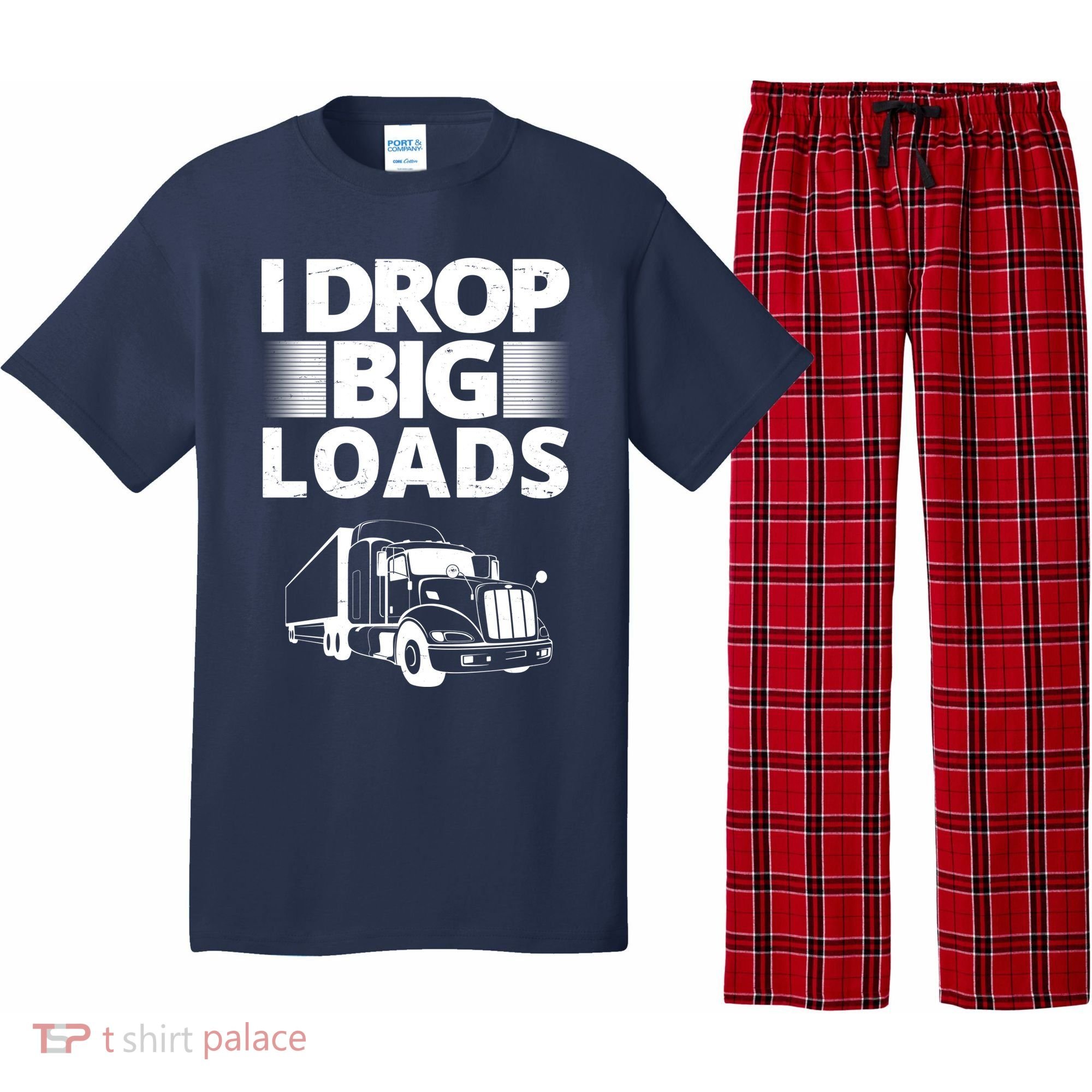 I Drop Big Loads Funny Truck Driver Gift Pajama Set