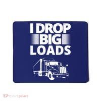 I Drop Big Loads Funny Truck Driver Gift Mousepad thumb 0