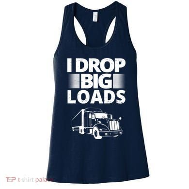 I Drop Big Loads Funny Truck Driver Gift Women's Tank Top