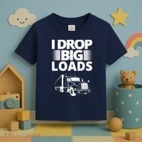 I Drop Big Loads Funny Truck Driver Gift Toddler T-Shirt thumb 3