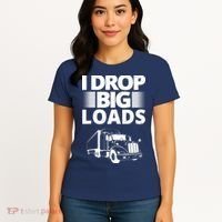 I Drop Big Loads Funny Truck Driver Gift Women's T-Shirt thumb 4