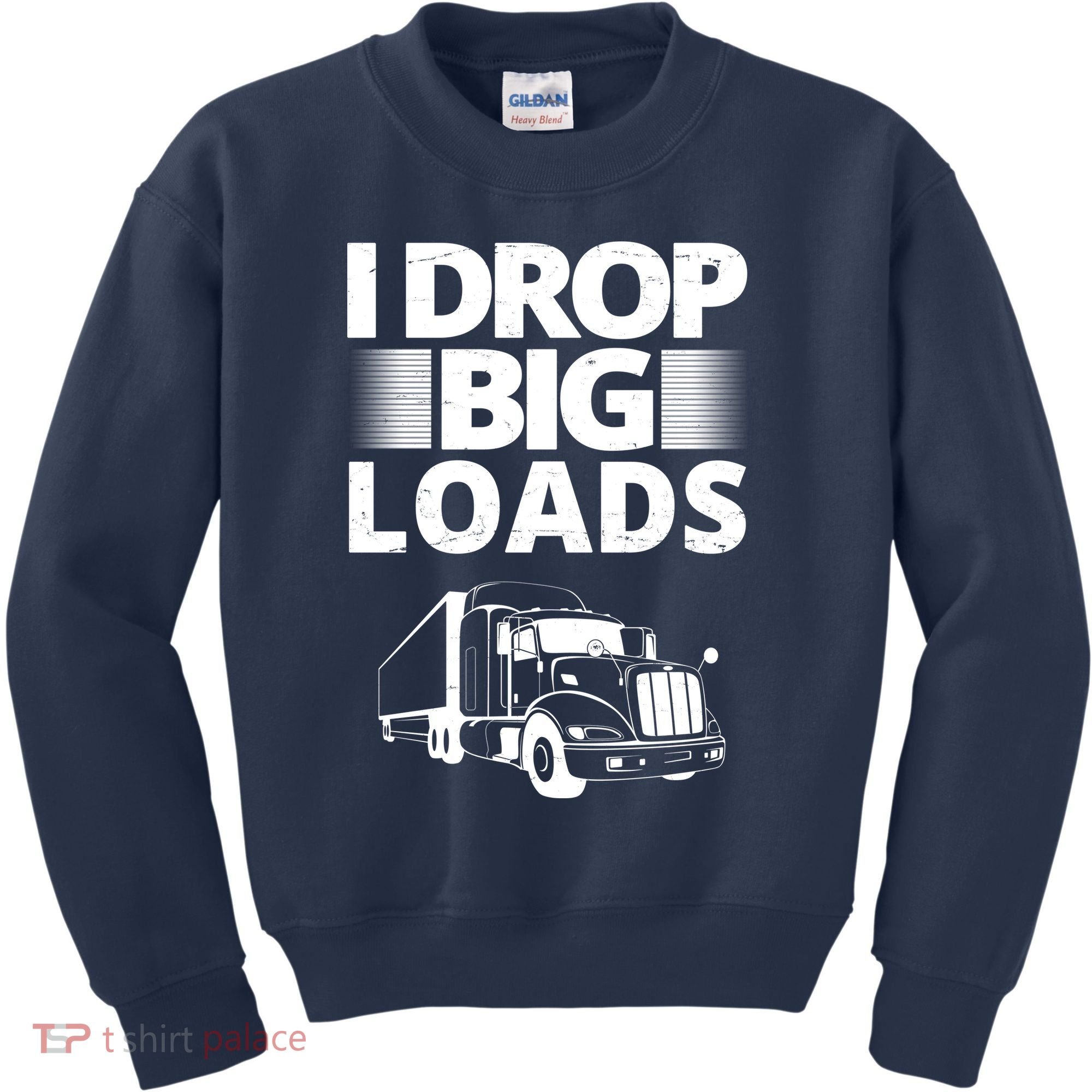 I Drop Big Loads Funny Truck Driver Gift Kids Sweatshirt
